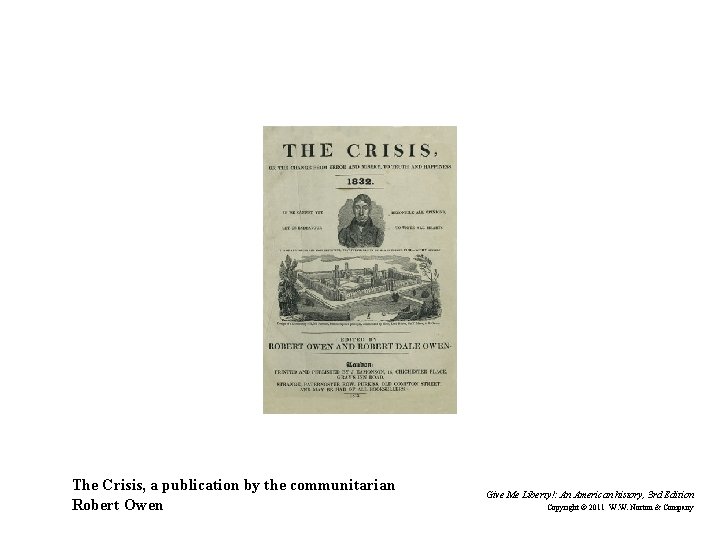 The Crisis, a publication by the communitarian Robert Owen Give Me Liberty!: An American