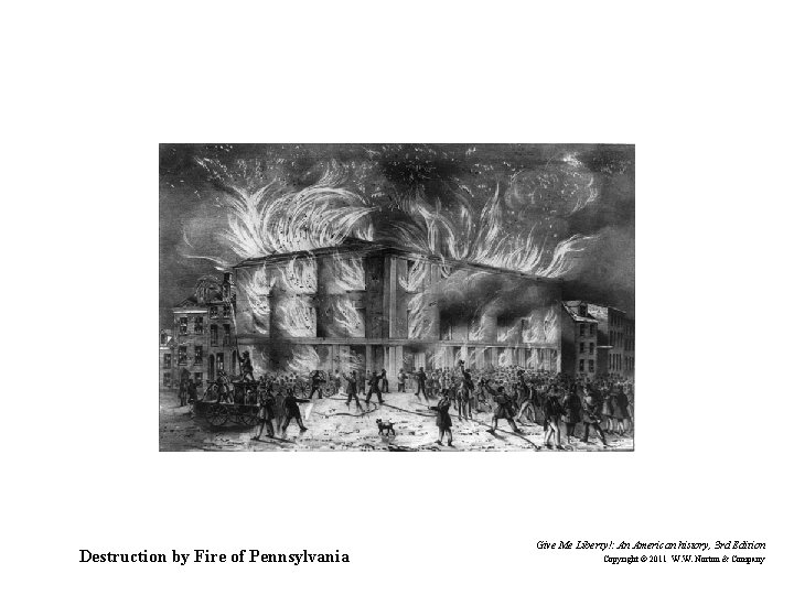 Destruction by Fire of Pennsylvania Give Me Liberty!: An American history, 3 rd Edition