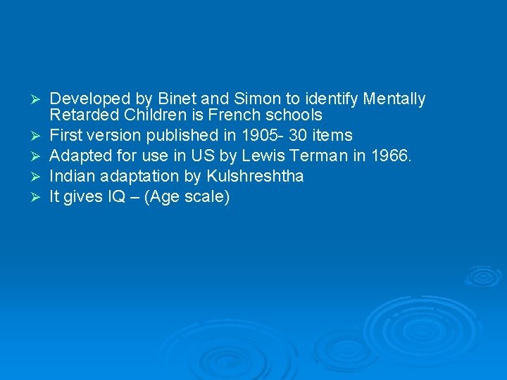 Ø Ø Ø Developed by Binet and Simon to identify Mentally Retarded Children is