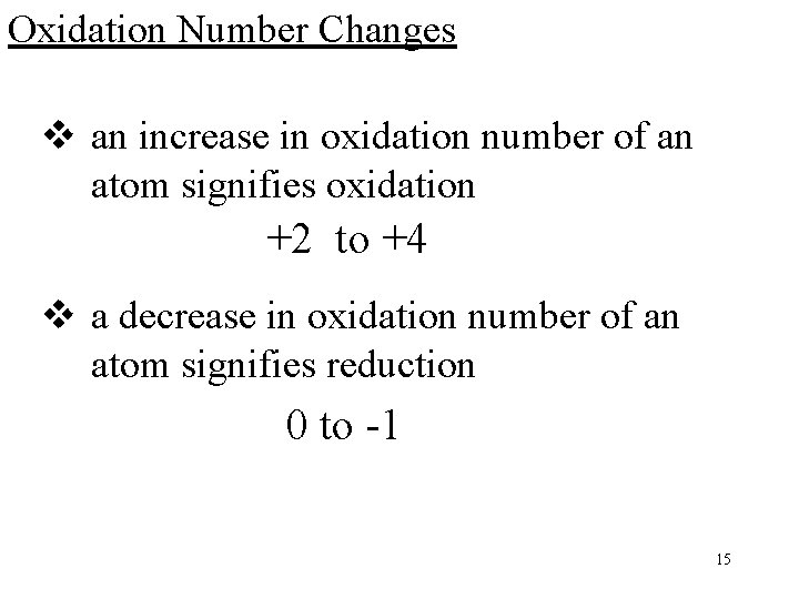 Oxidation Number Changes v an increase in oxidation number of an atom signifies oxidation
