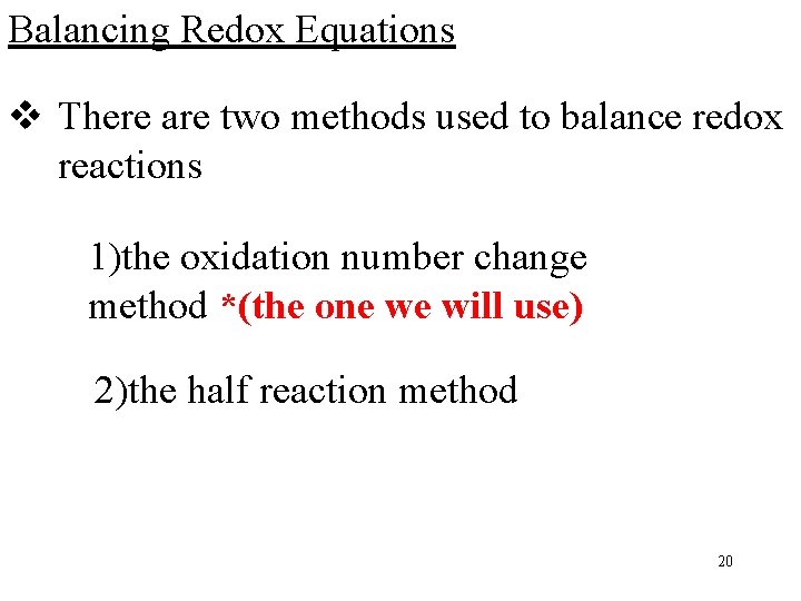 Balancing Redox Equations v There are two methods used to balance redox reactions 1)the