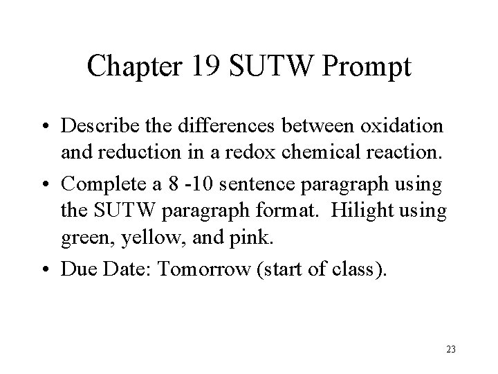 Chapter 19 SUTW Prompt • Describe the differences between oxidation and reduction in a