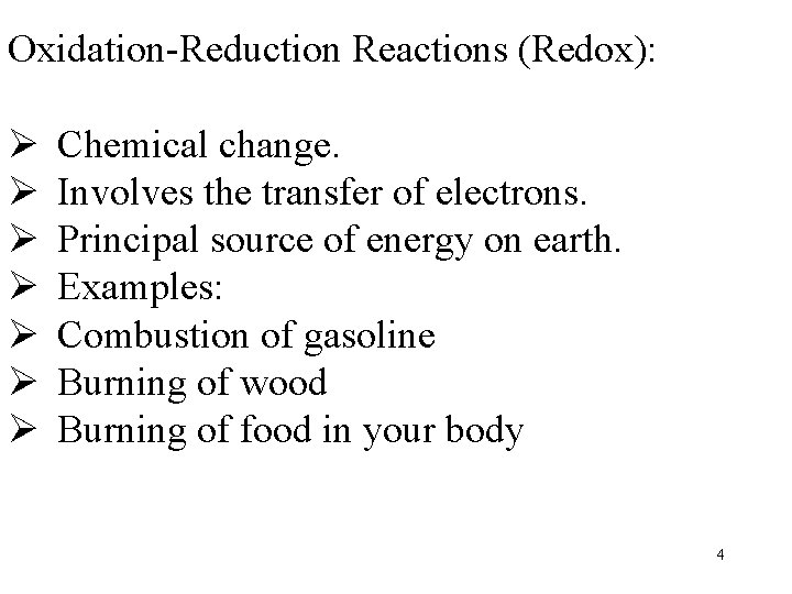 Oxidation-Reduction Reactions (Redox): Ø Ø Ø Ø Chemical change. Involves the transfer of electrons.