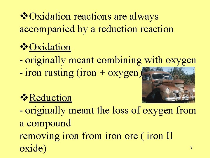v. Oxidation reactions are always accompanied by a reduction reaction v. Oxidation - originally