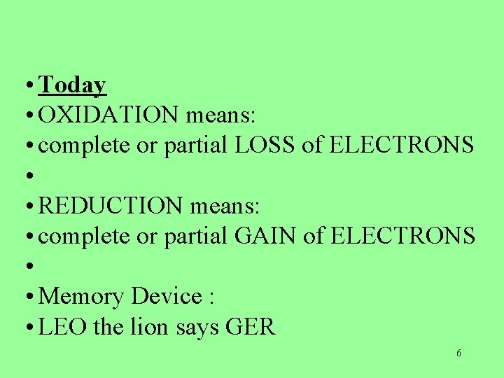 • Today • OXIDATION means: • complete or partial LOSS of ELECTRONS •