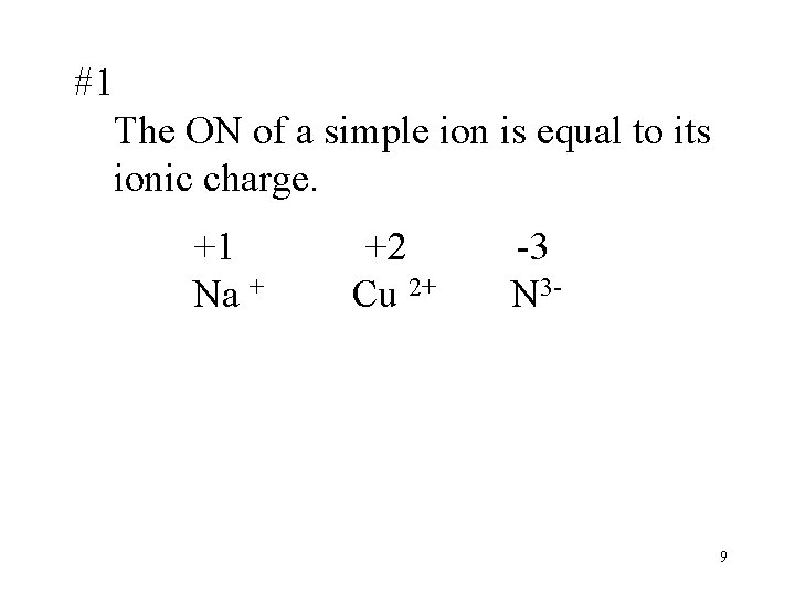 #1 The ON of a simple ion is equal to its ionic charge. +1
