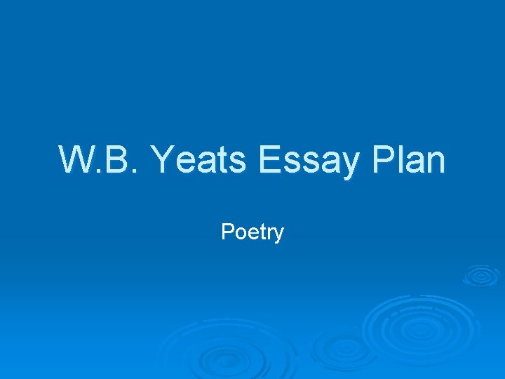 W. B. Yeats Essay Plan Poetry 