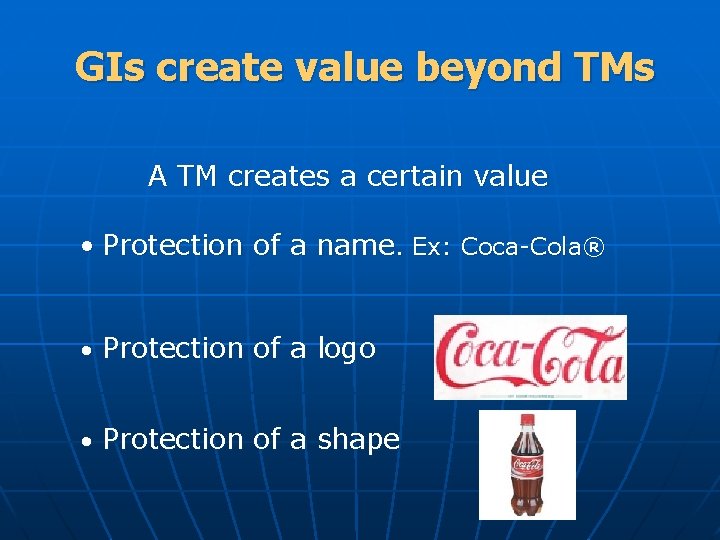 GIs create value beyond TMs A TM creates a certain value • Protection of