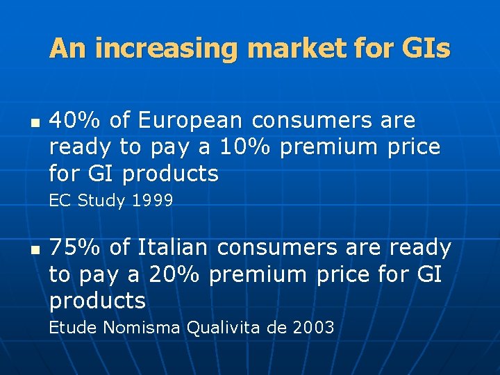 An increasing market for GIs n 40% of European consumers are ready to pay