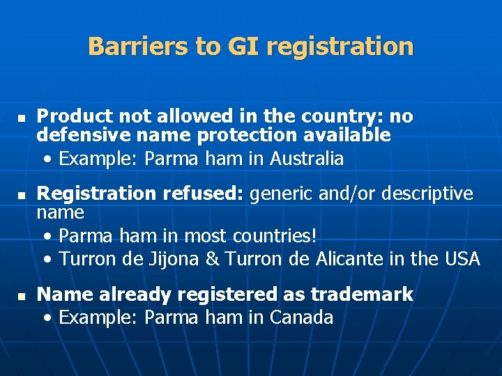 Barriers to GI registration n Product not allowed in the country: no defensive name