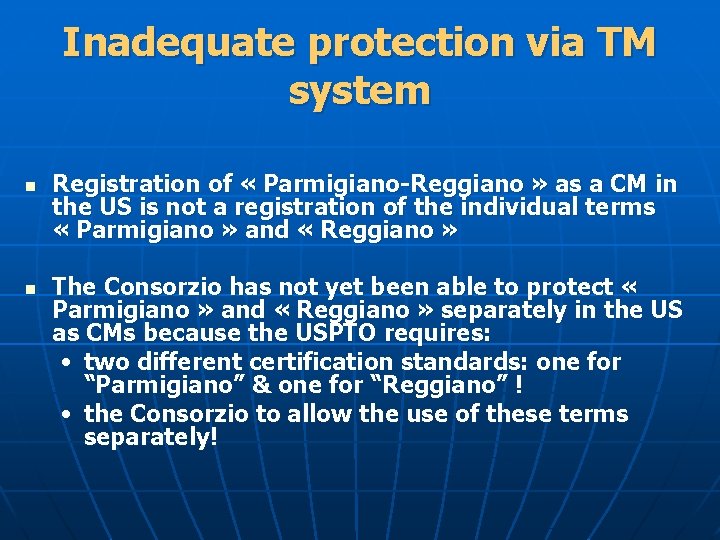 Inadequate protection via TM system n n Registration of « Parmigiano-Reggiano » as a