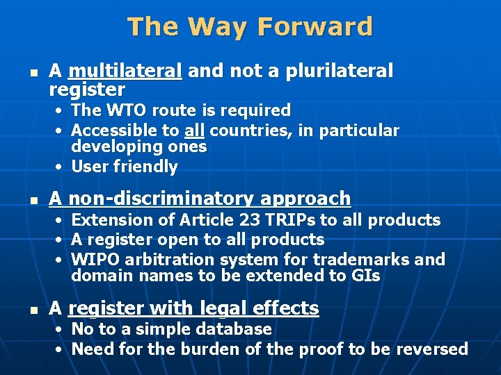 The Way Forward n A multilateral and not a plurilateral register • The WTO