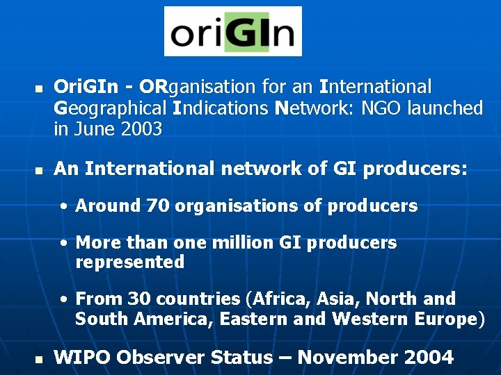 n n Ori. GIn - ORganisation for an International Geographical Indications Network: NGO launched