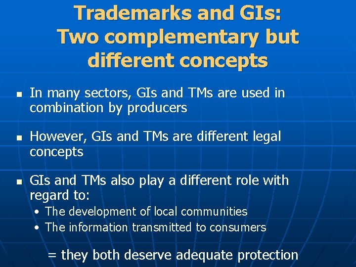 Trademarks and GIs: Two complementary but different concepts n n n In many sectors,