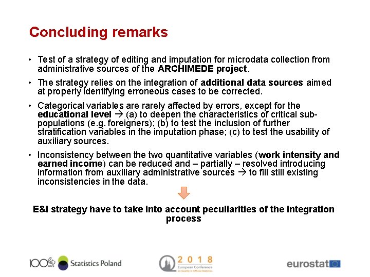 Concluding remarks • Test of a strategy of editing and imputation for microdata collection