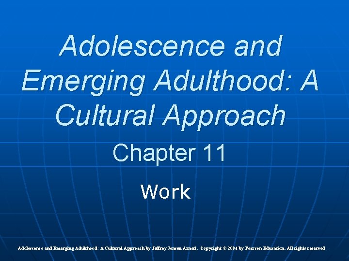 Adolescence and Emerging Adulthood: A Cultural Approach Chapter 11 Work Adolescence and Emerging Adulthood: