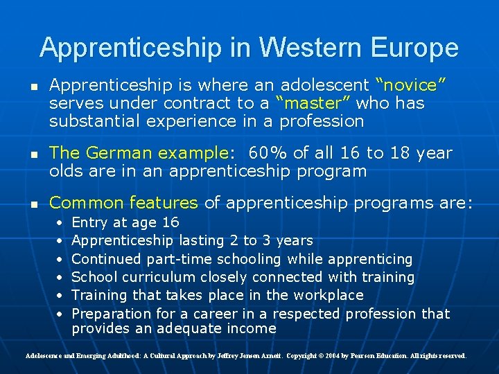 Apprenticeship in Western Europe n n n Apprenticeship is where an adolescent “novice” serves