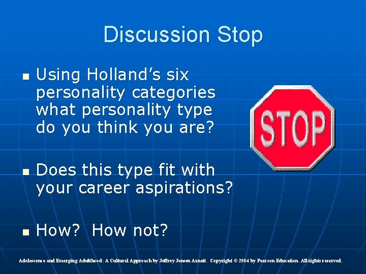 Discussion Stop n n n Using Holland’s six personality categories what personality type do