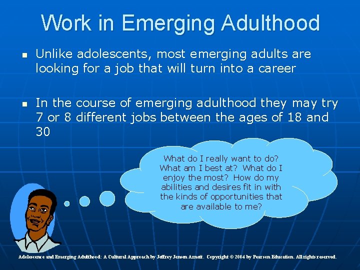 Work in Emerging Adulthood n n Unlike adolescents, most emerging adults are looking for