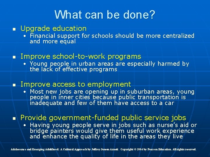 What can be done? n Upgrade education • Financial support for schools should be