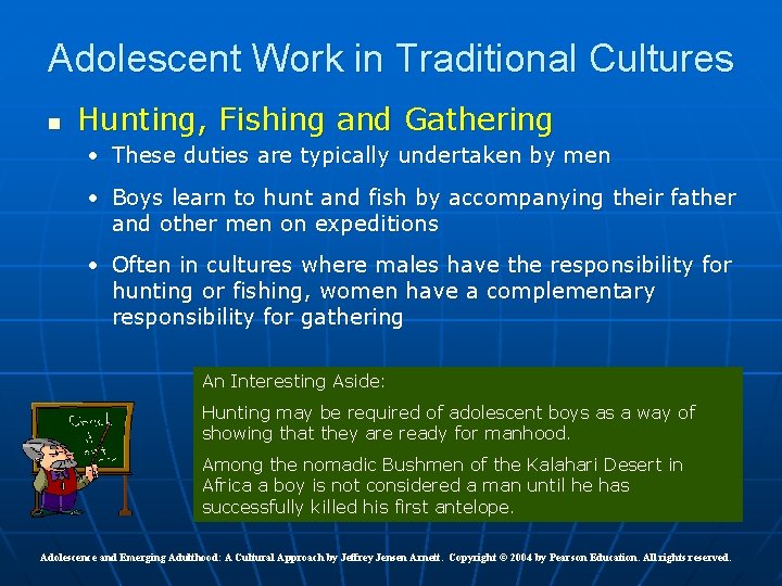 Adolescent Work in Traditional Cultures n Hunting, Fishing and Gathering • These duties are