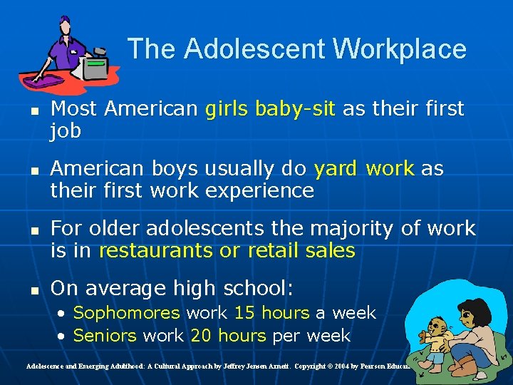 The Adolescent Workplace n n Most American girls baby-sit as their first job American