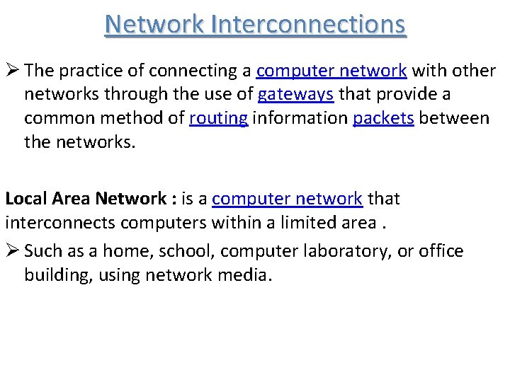 Network Interconnections Ø The practice of connecting a computer network with other networks through