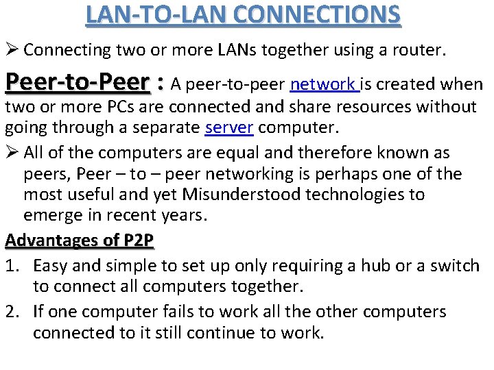 LAN-TO-LAN CONNECTIONS Ø Connecting two or more LANs together using a router. Peer-to-Peer :
