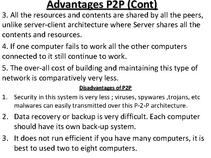Advantages P 2 P (Cont) 3. All the resources and contents are shared by