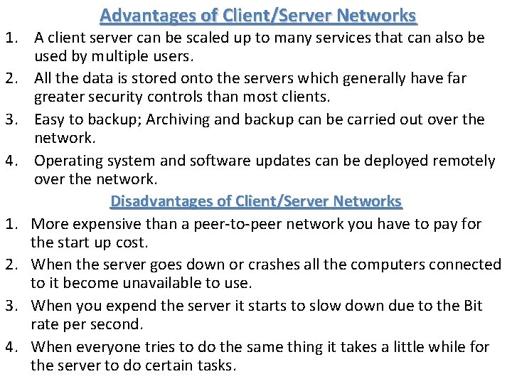 Advantages of Client/Server Networks 1. A client server can be scaled up to many