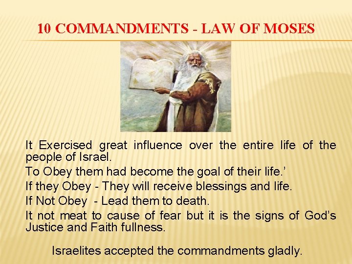10 COMMANDMENTS - LAW OF MOSES It Exercised great influence over the entire life