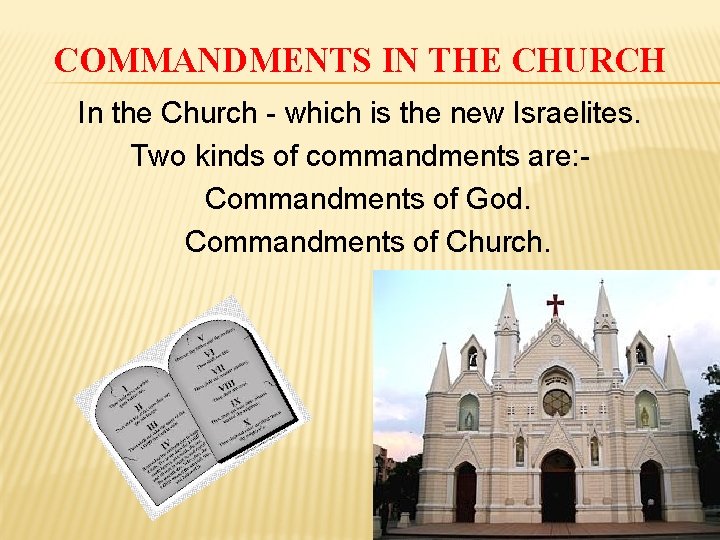 COMMANDMENTS IN THE CHURCH In the Church - which is the new Israelites. Two