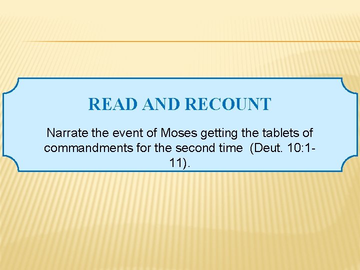 READ AND RECOUNT Narrate the event of Moses getting the tablets of commandments for