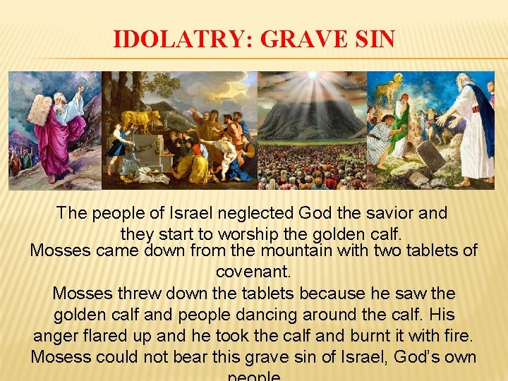 IDOLATRY: GRAVE SIN The people of Israel neglected God the savior and they start