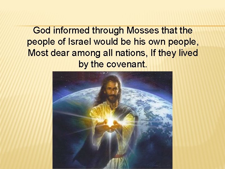 God informed through Mosses that the people of Israel would be his own people,