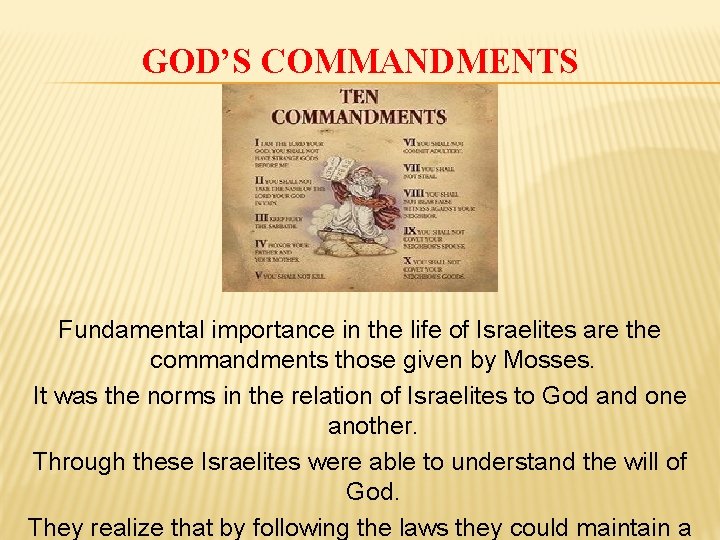 GOD’S COMMANDMENTS Fundamental importance in the life of Israelites are the commandments those given