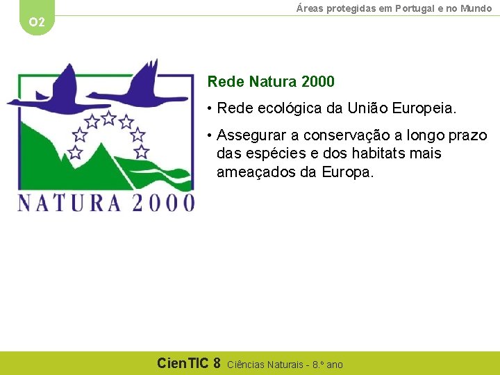 Áreas protegidas em Portugal e no Mundo O 2 Rede Natura 2000 • Rede