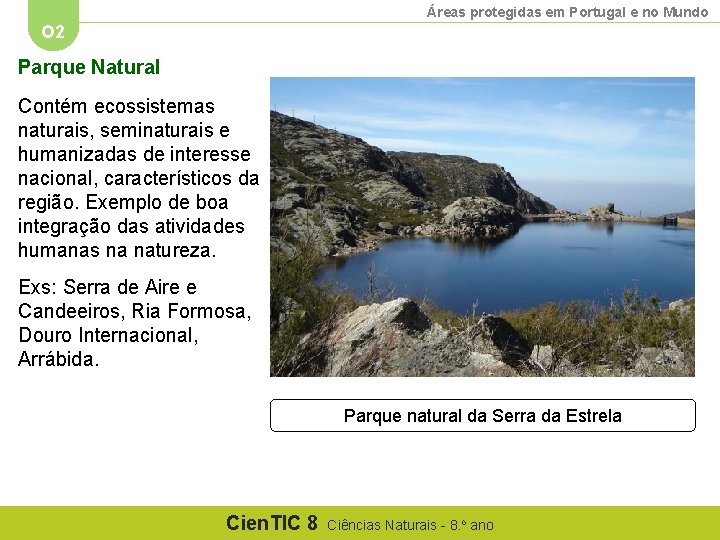 Áreas protegidas em Portugal e no Mundo O 2 Parque Natural Contém ecossistemas naturais,