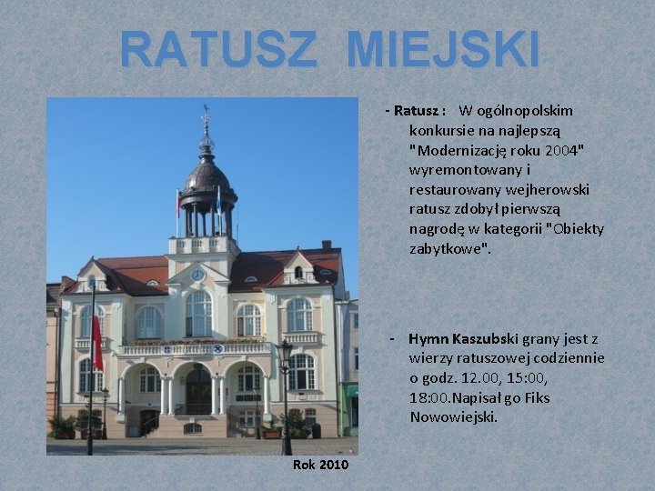 RATUSZ MIEJSKI - Ratusz : W ogólnopolskim konkursie na najlepszą "Modernizację roku 2004" wyremontowany