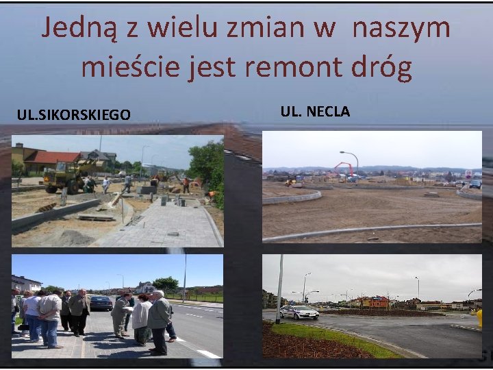 Jedną z wielu zmian w naszym mieście jest remont dróg UL. SIKORSKIEGO UL. NECLA