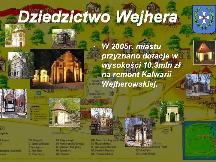 Dziedzictwo Wejhera • W 2005 r. miastu przyznano dotacje w wysokości 10. 3 mln