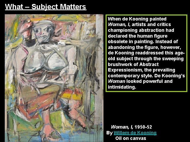 What – Subject Matters When de Kooning painted Woman, I, artists and critics championing What – Subject Matters When de Kooning painted Woman, I, artists and critics championing
