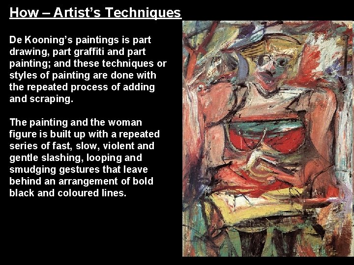 How – Artist’s Techniques De Kooning’s paintings is part drawing, part graffiti and part How – Artist’s Techniques De Kooning’s paintings is part drawing, part graffiti and part
