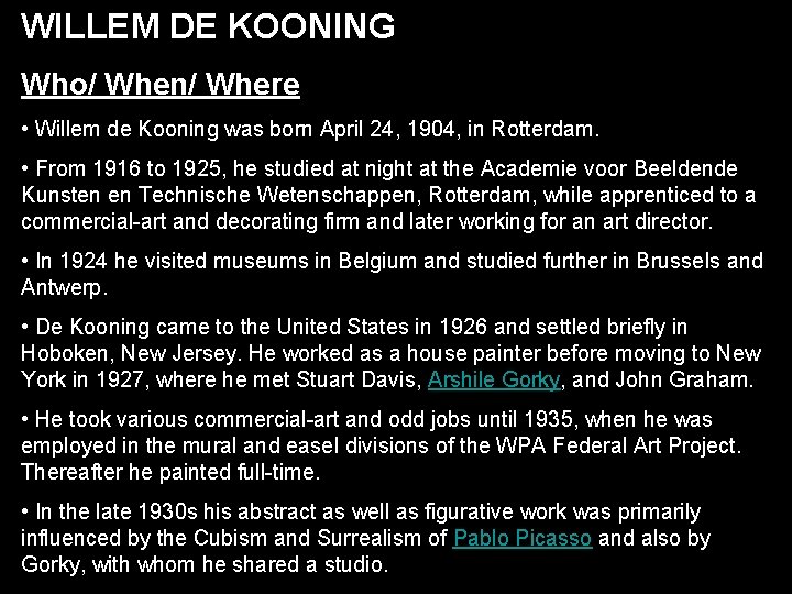 WILLEM DE KOONING Who/ When/ Where • Willem de Kooning was born April 24, WILLEM DE KOONING Who/ When/ Where • Willem de Kooning was born April 24,