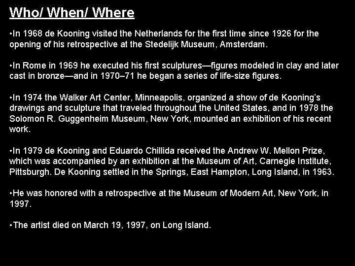 Who/ When/ Where • In 1968 de Kooning visited the Netherlands for the first Who/ When/ Where • In 1968 de Kooning visited the Netherlands for the first
