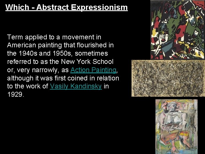 Which - Abstract Expressionism Term applied to a movement in American painting that flourished Which - Abstract Expressionism Term applied to a movement in American painting that flourished