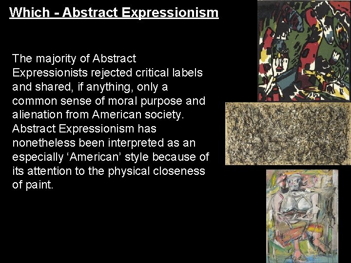 Which - Abstract Expressionism The majority of Abstract Expressionists rejected critical labels and shared, Which - Abstract Expressionism The majority of Abstract Expressionists rejected critical labels and shared,