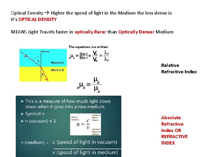 Optical Density Higher the speed of light in the Medium the less dense is