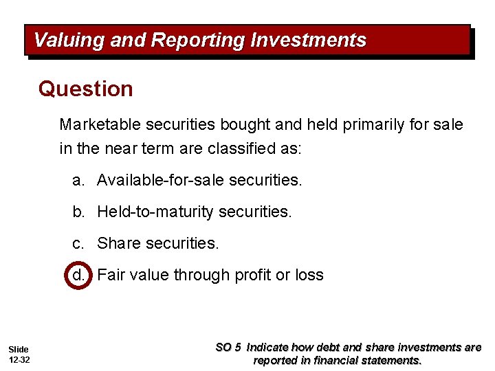 Valuing and Reporting Investments Question Marketable securities bought and held primarily for sale in