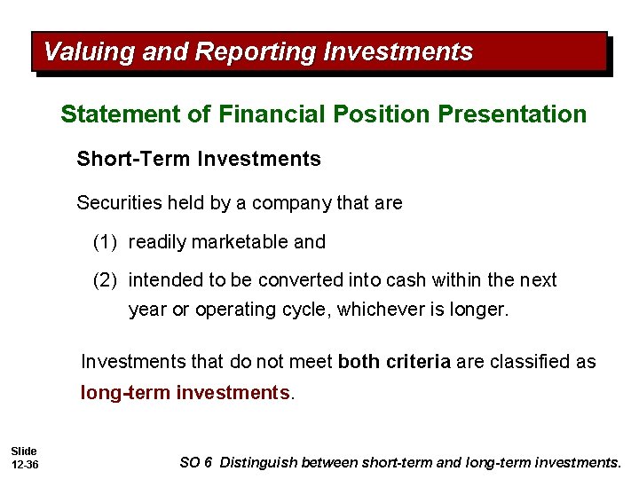 Valuing and Reporting Investments Statement of Financial Position Presentation Short-Term Investments Securities held by